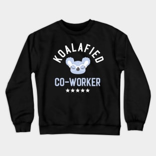 Koalafied Co-Worker - Funny Gift Idea for Co-Workers Crewneck Sweatshirt